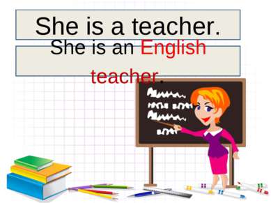 She is a teacher. She is an English teacher.