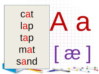 A a [ æ ] cat lap tap mat sand