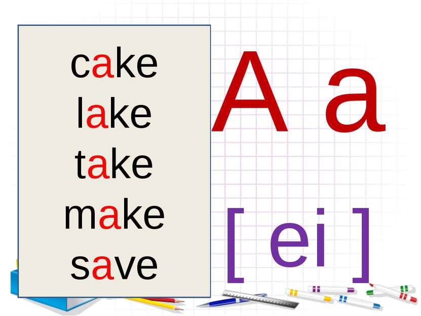 A a [ ei ] cake cake lake take make save