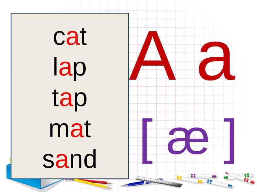A a [ æ ] cat lap tap mat sand