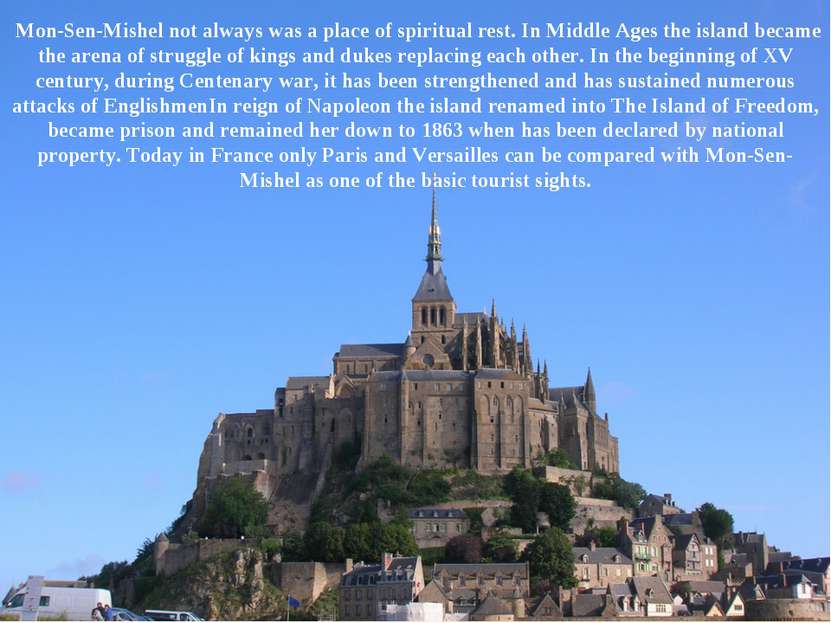 Mon-Sen-Mishel not always was a place of spiritual rest. In Middle Ages the i...