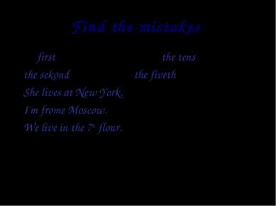 Find the mistakes first the tens the sekond the fiveth She lives at New York....
