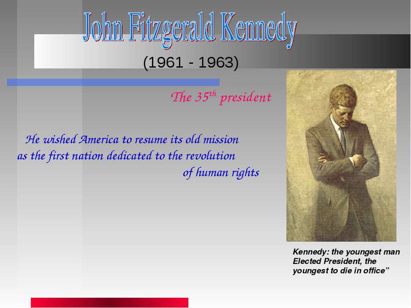(1961 - 1963) Kennedy: the youngest man Elected President, the youngest to di...