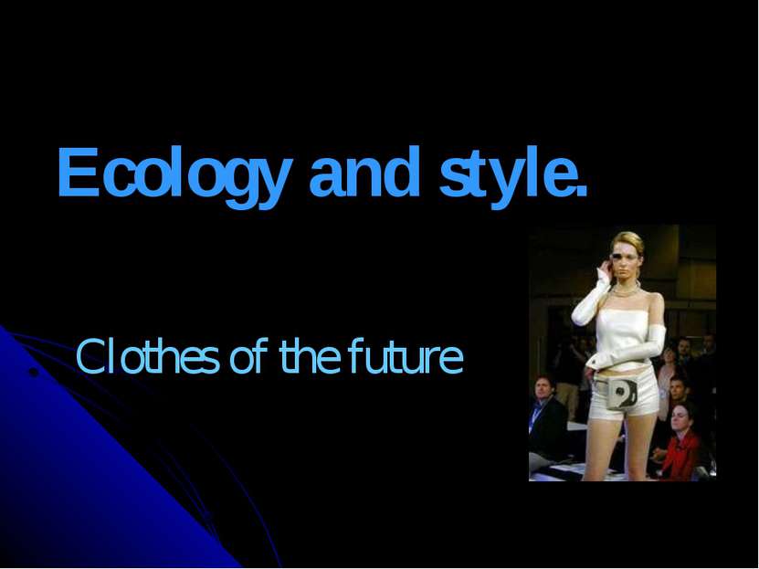 Ecology and style. Clothes of the future