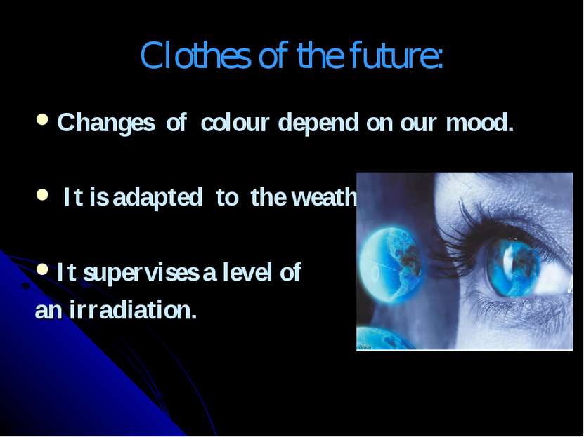Clothes of the future: Changes of colour depend on our mood. It is adapted to...