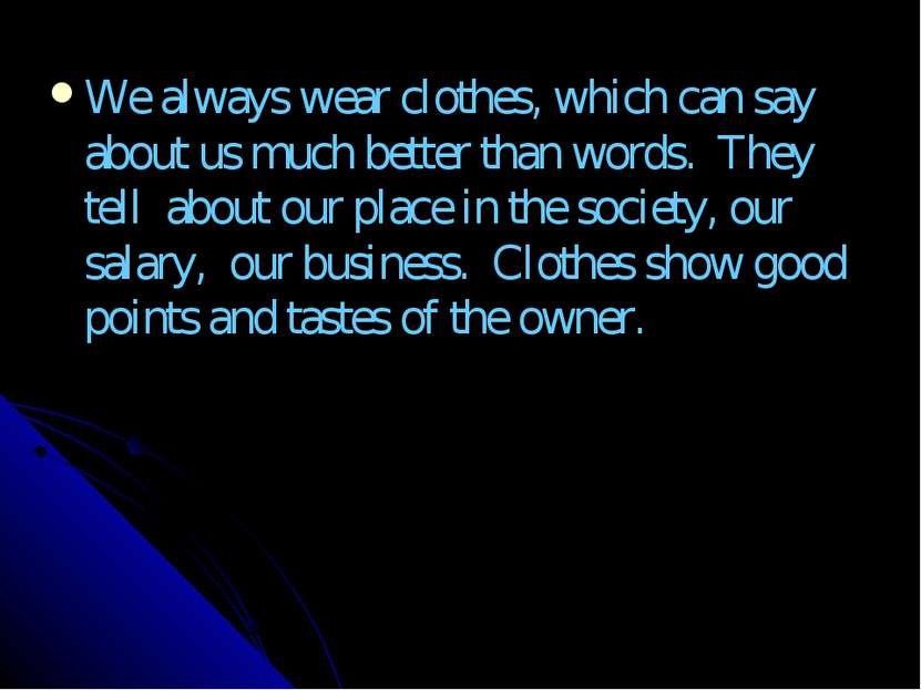 We always wear clothes, which can say about us much better than words. They t...