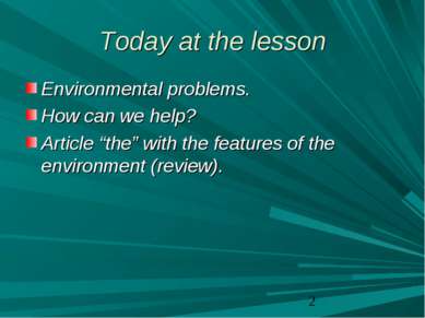 Today at the lesson Environmental problems. How can we help? Article “the” wi...