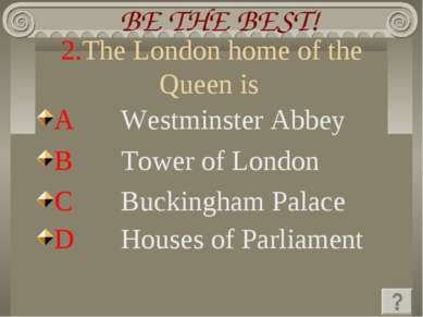 2.The London home of the Queen is A Westminster Abbey B Tower of London C Buc...