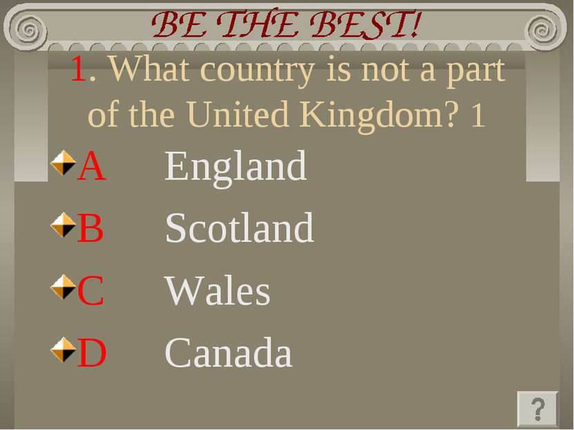 1. What country is not a part of the United Kingdom? 1 A England B Scotland C...
