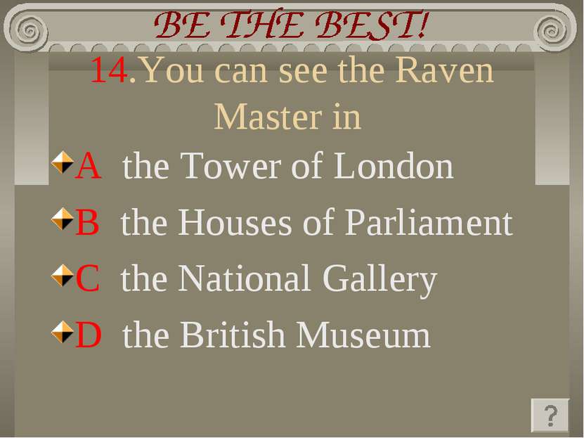 14.You can see the Raven Master in A the Tower of London B the Houses of Parl...