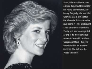 Diana, Princess of Wales, was admired throughout the world for her vitality, ...