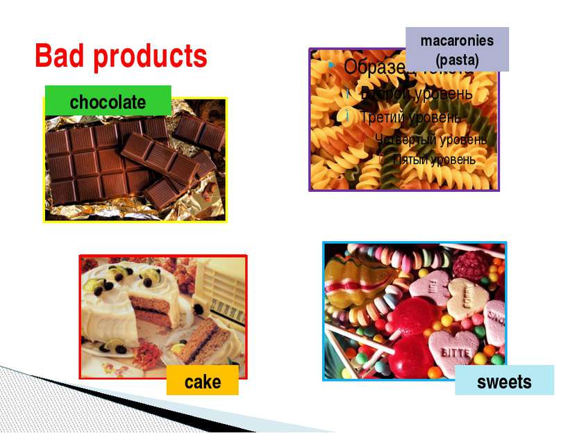 Bad products chocolate macaronies (pasta) cake sweets