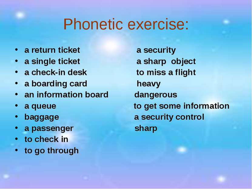 Phonetic exercise: a return ticket a security a single ticket a sharp object ...