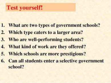 Test yourself! What are two types of government schools? Which type caters to...