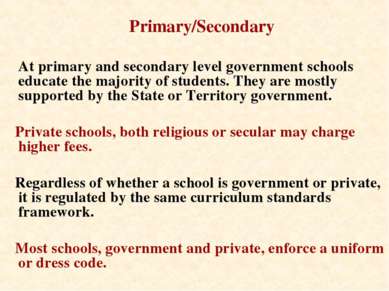 Primary/Secondary At primary and secondary level government schools educate t...