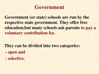 Government Government (or state) schools are run by the respective state gove...