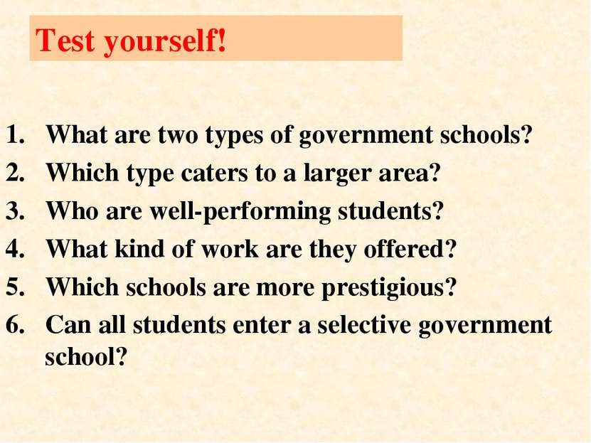 Test yourself! What are two types of government schools? Which type caters to...