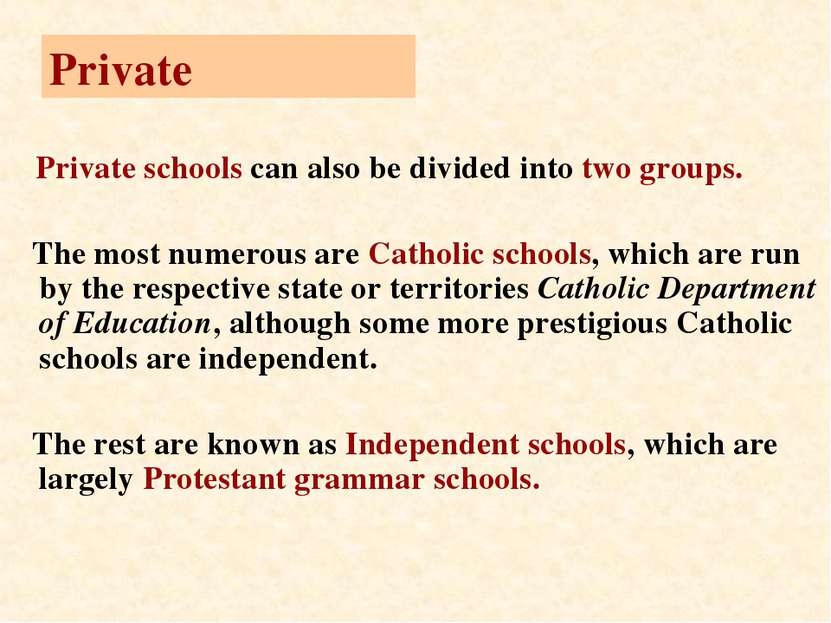 Private Private schools can also be divided into two groups. The most numerou...
