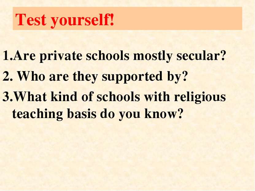 Test yourself! 1.Are private schools mostly secular? 2. Who are they supporte...