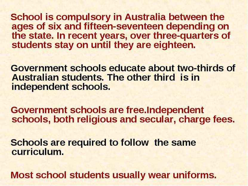 School is compulsory in Australia between the ages of six and fifteen-sevente...