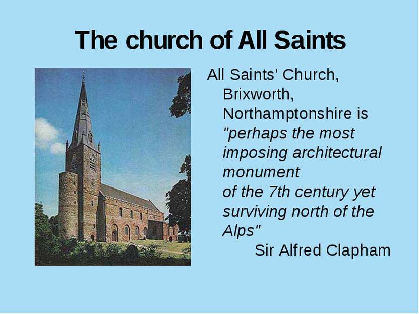 The church of All Saints All Saints' Church, Brixworth, Northamptonshire is "...
