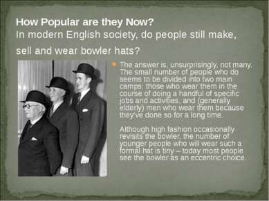 How Popular are they Now? In modern English society, do people still make, se...