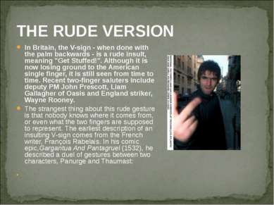 THE RUDE VERSION In Britain, the V-sign - when done with the palm backwards -...