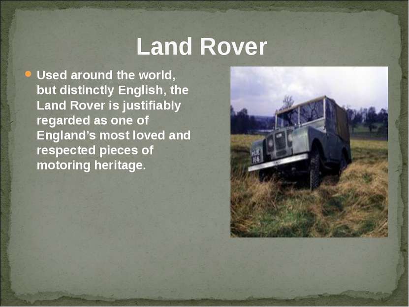  Land Rover  Used around the world, but distinctly English, the Land Rover is...