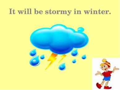 It will be stormy in winter.