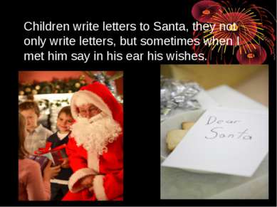 Children write letters to Santa, they not only write letters, but sometimes w...