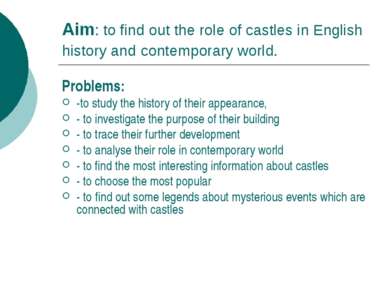 Aim: to find out the role of castles in English history and contemporary worl...