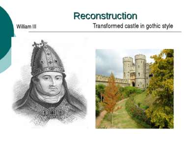 Reconstruction William III Transformed castle in gothic style