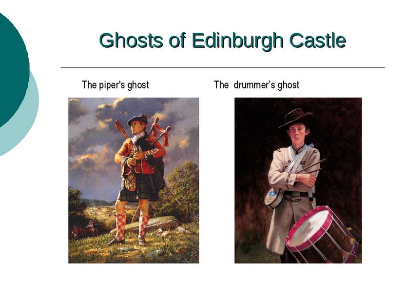Ghosts of Edinburgh Castle The piper's ghost The drummer’s ghost