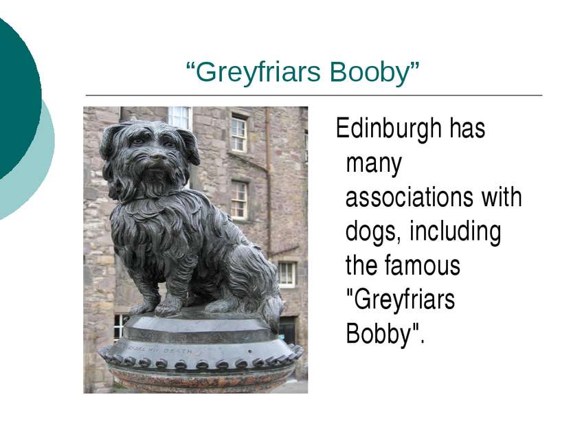 “Greyfriars Booby” Edinburgh has many associations with dogs, including the f...
