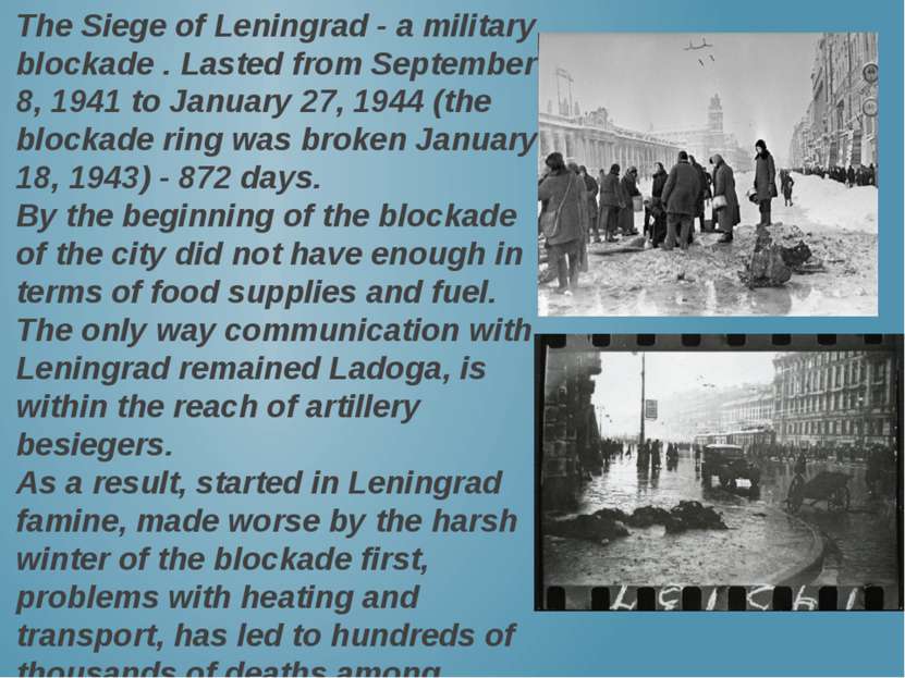 The Siege of Leningrad - a military blockade . Lasted from September 8, 1941 ...