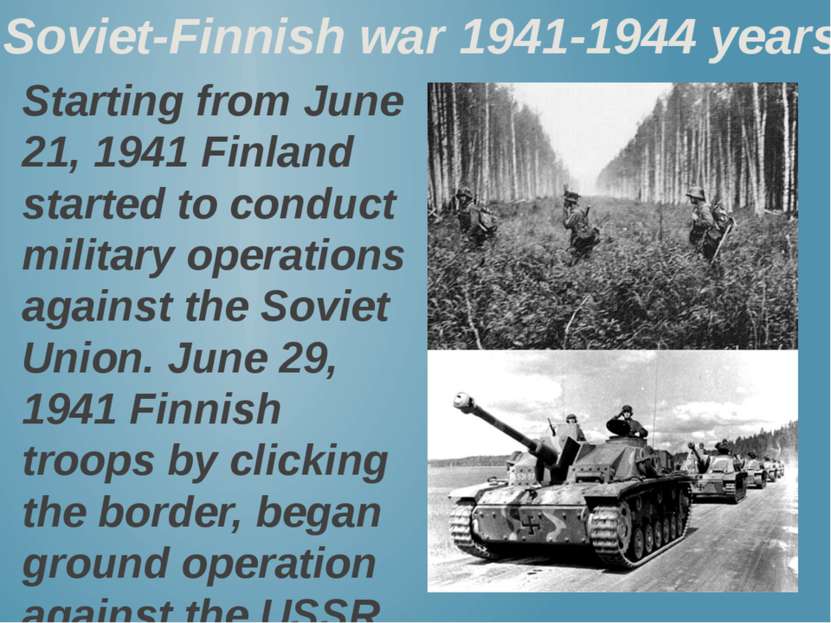 Soviet-Finnish war 1941-1944 years Starting from June 21, 1941 Finland starte...