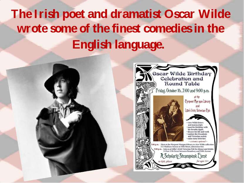 The Irish poet and dramatist Oscar Wilde wrote some of the finest comedies in...