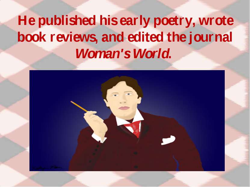 He published his early poetry, wrote book reviews, and edited the journal Wom...