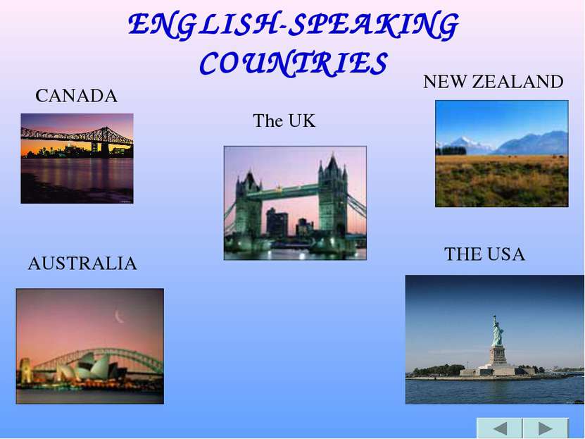 ENGLISH-SPEAKING COUNTRIES CANADA The UK NEW ZEALAND AUSTRALIA THE USA