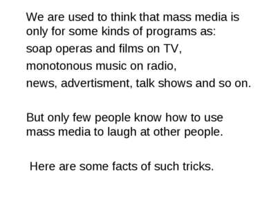 We are used to think that mass media is only for some kinds of programs as: s...