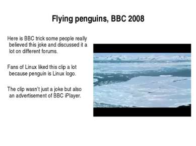 Flying penguins, BBC 2008 Here is BBC trick some people really believed this ...