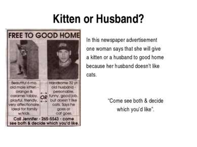 Kitten or Husband? In this newspaper advertisement one woman says that she wi...