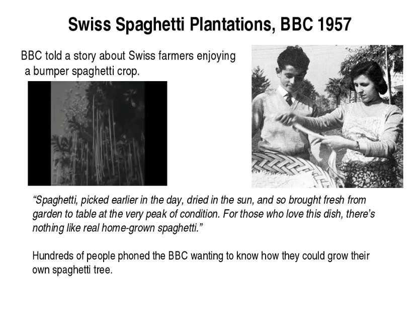 Swiss Spaghetti Plantations, BBC 1957 BBC told a story about Swiss farmers en...