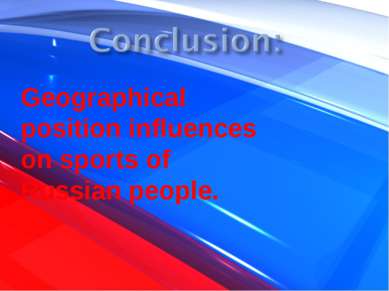 Geographical position influences on sports of Russian people.