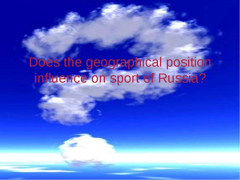 Does the geographical position influence on sport of Russia?