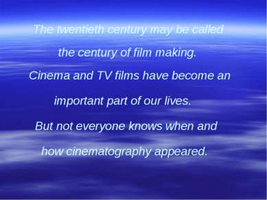 The twentieth century may be called the century of film making. Cinema and TV...