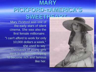 MARY PICKFORD-«AMERICA’S SWEETHEART» Mary Pickford was one of the early stars...