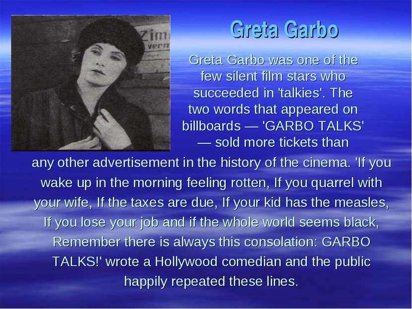 Greta Garbo was one of the few silent film stars who succeeded in 'talkies'. ...