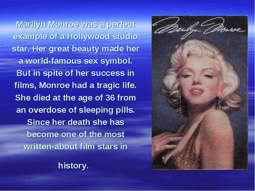 Marilyn Monroe was a perfect example of a Hollywood studio star. Her great be...