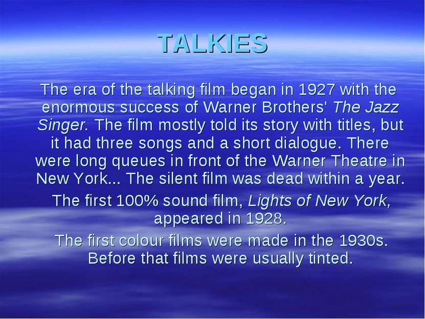 TALKIES The era of the talking film began in 1927 with the enormous success o...